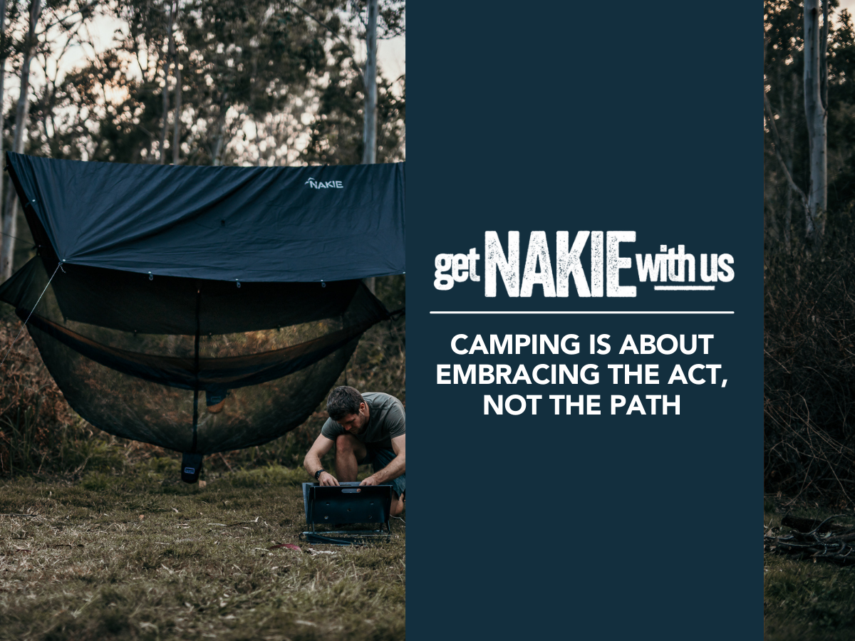 Camping is about embracing the act, not the path